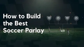 How To Build Best Soccer Parlay