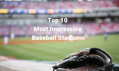 Top 10 Most Impressive Baseball Stadiums in the United States
