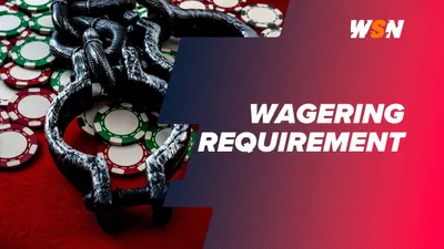 Wagering Requirements 101: Everything You Should Know