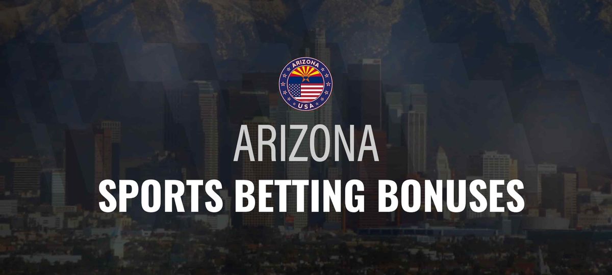 Best Arizona Sportsbook Promos March, 2024